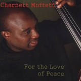 Charnett Moffett - For the Love of Peace '2004