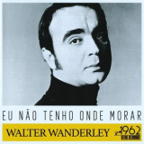 Walter Wanderley - Eu Nao Tenho Onde Morar '1962; 2020