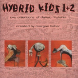 Morgan Fisher - Hybrid Kids 1 & 2 '2008