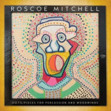 Roscoe Mitchell - Dots - Pieces for Percussion and Woodwinds '2021