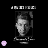 Leonard Cohen - A Rivers Disguise (Live Toronto 88) '2024