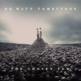 20 Watt Tombstone -  The Chosen Few '2023