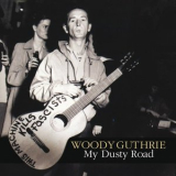 Woody Guthrie - My Dusty Road '2009