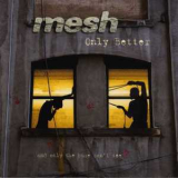 Mesh - Only Better '2009