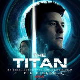 Fil Eisler - The Titan (Original Music from the Netflix Film) '2017