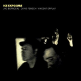 Jac Berrocal, David Fenech, Vincent Epplay -  Ice Exposure '2019