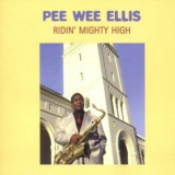 Pee Wee Ellis - Ridin Mighty High '2001