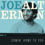 Joe Alterman - Comin Home To You '2016