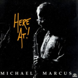 Michael Marcus - Here At! '1994