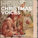 Albert King - Holy Christmas Voices '2019