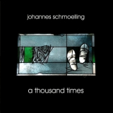 Johannes Schmoelling - A Thousand Times '2009