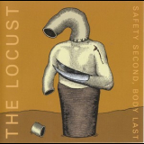 The Locust - Safety Second, Body Last '2005