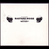 Bastard Noise - Mutant '2002