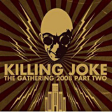 Killing Joke - The Gathering 2008 - Part Two [Disc1] '2009
