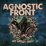Agnostic Front - My Life My Way '2011