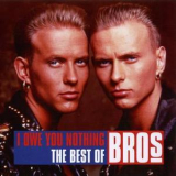 Bros - I Owe You Nothing. The Best Of Bros '2011