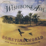 Wishbone Ash - Sometime World: An MCA Travelogue '2010