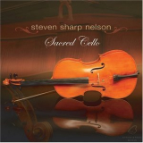 Steven Sharp Nelson - Sacred Cello '2006