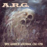 A.R.G. - One World Without The End '1991