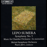 Lepo Sumera - Symphony No 5; Music For Chamber Orchestra; In Memoriam '1996