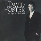 David Foster - Love Lights The World '1994