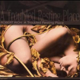 Robert Rich - A Troubled Resting Place '1996