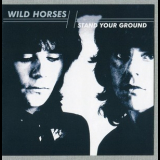 Wild Horses - Stand Your Ground (krescendo Records, Krecd33, Uk) '2009