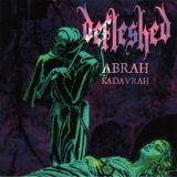 Defleshed - Abrah Kadavrah (re-released With Ma Belle Scalpelle Ep) '1996