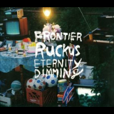 Frontier Ruckus - Eternity Of Dimming '2013