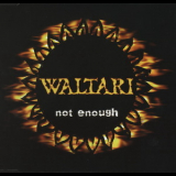 Waltari - Not  Enough [CDS] '2005