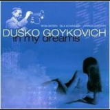 Dusko Goykovich - In My Dreams '2001