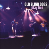 Old Blind Dogs - Play Live '2005