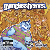 Gym Class Heroes - As Cruel As School Children '2006