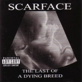 Scarface - The Last Of A Dying Breed '2000