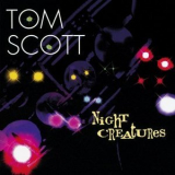 Tom Scott - Night Creatures '1995