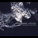 Professor Kazkaz - Algorhythms [Mikrolux MKX17CD] '2007