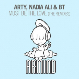 Arty, Nadia Ali & Bt - Must Be The Love [armd1136] (2012) [flac] '2013