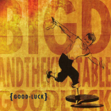 Big D And The Kids Table - Good Luck '2000
