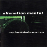 Alienation Mental - Psychopathicolorspectrum '2005
