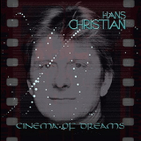 Hans Christian - Cinema Of Dreams '2007