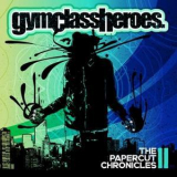 Gym Class Heroes - The Papercut Chronicles II '2011