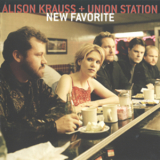 Alison Krauss & Union Station - New Favorite '2002