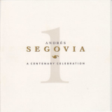 Andres Segovia - A Centenary Celebration (CD1) '1994