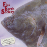 Flat Earth Society - Live At The Beursschouvburg 1999 '1999