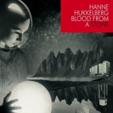 Hanne Hukkelberg - Blood From A Stone '2009