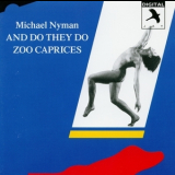 Michael Nyman - And Do They Do, Zoo Caprices '1999