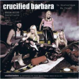 Crucified Barbara - In Distortion We Trust (special Edition) '2006