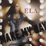 Ela - Make My Day '2009