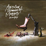 Dir En Grey - Agitated Screams Of Maggots [cds] '2006