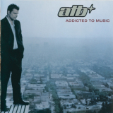 ATB - Addicted To Music (Limited Edition) '2003